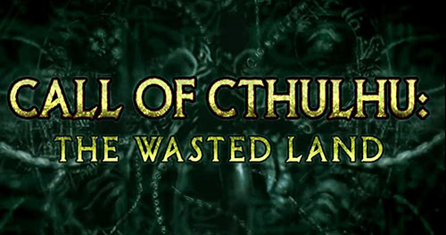  Call of Cthulhu: The Wasted Land